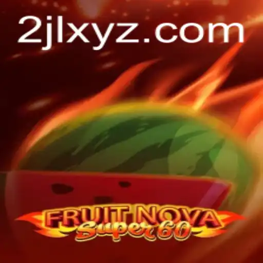 FruitNovaSuper60: A Vibrant World of Fun and Strategy