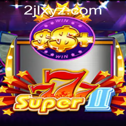 Super777II: Unveiling the Thrilling Adventure with 2jl xyz